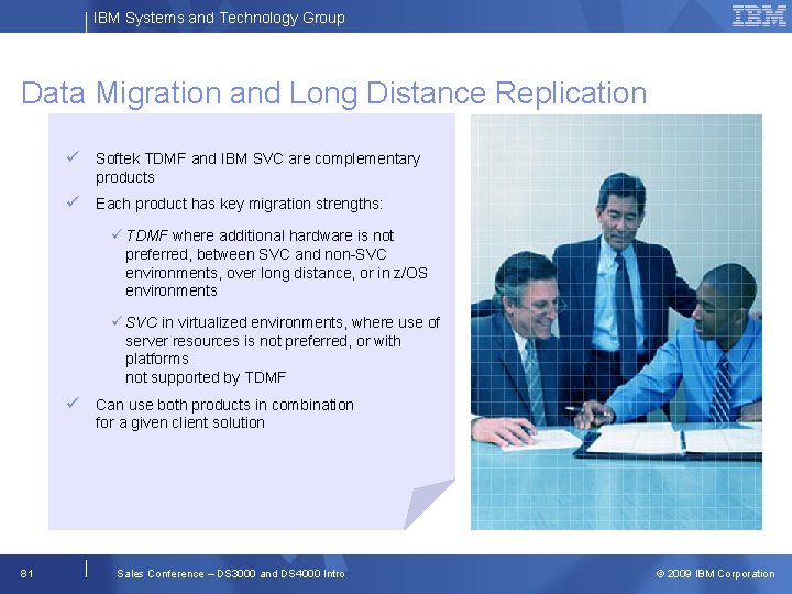 IBM Systems and Technology Group Data Migration and Long Distance Replication Softek TDMF and