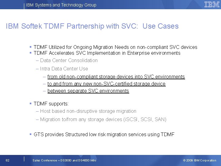 IBM Systems and Technology Group IBM Softek TDMF Partnership with SVC: Use Cases TDMF