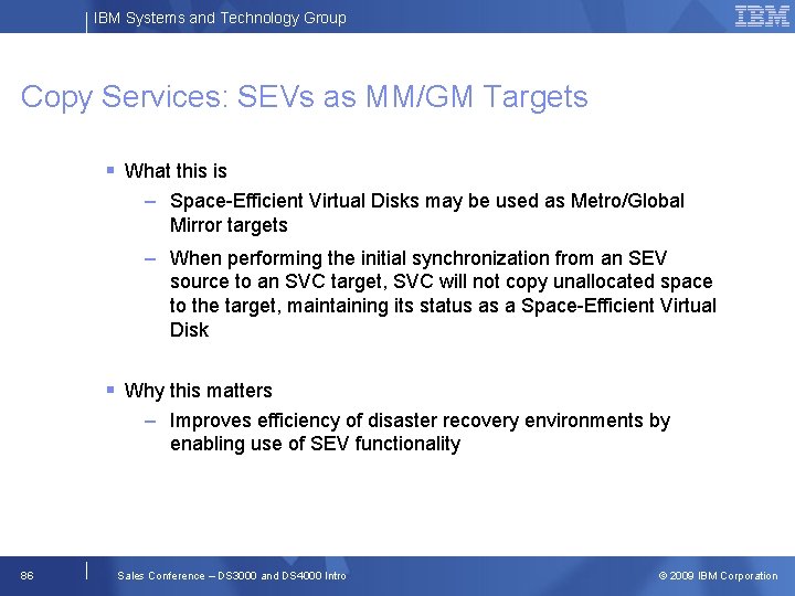 IBM Systems and Technology Group Copy Services: SEVs as MM/GM Targets What this is