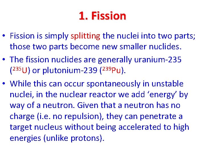 1. Fission • Fission is simply splitting the nuclei into two parts; those two