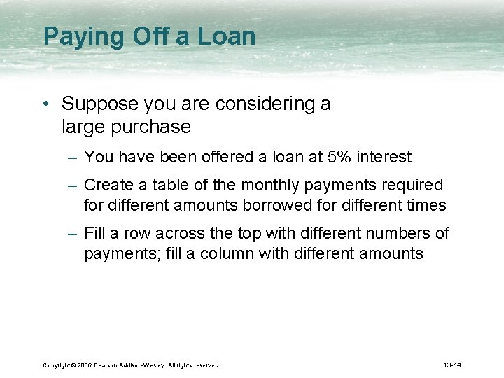 Paying Off a Loan • Suppose you are considering a large purchase – You