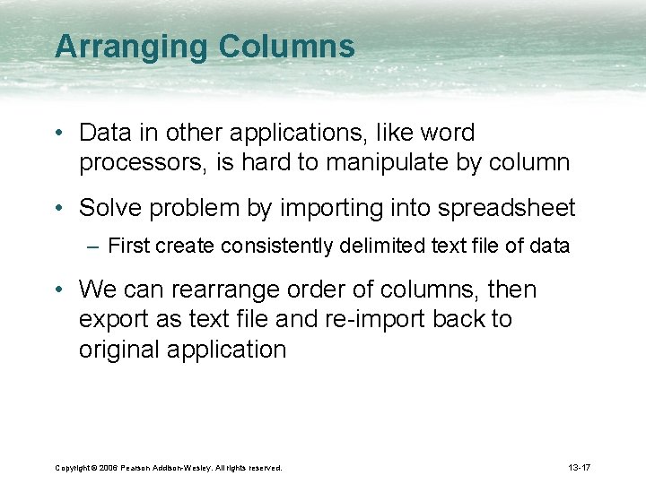 Arranging Columns • Data in other applications, like word processors, is hard to manipulate