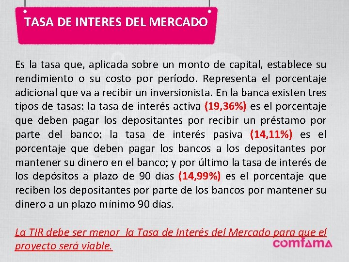 TASA DE INTERES DEL MERCADO Es la tasa que, aplicada sobre un monto de