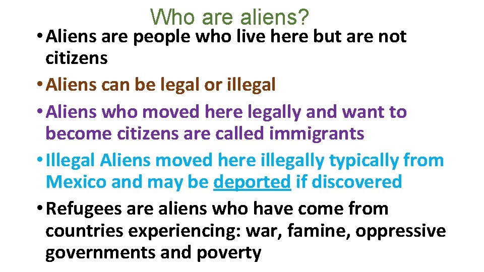 Who are aliens? • Aliens are people who live here but are not citizens