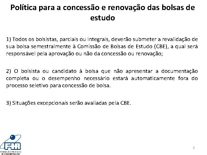 Política para a concessão e renovação das bolsas de estudo 1) Todos os bolsistas,