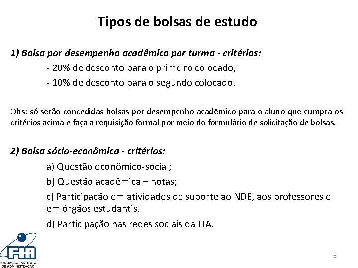 Tipos de bolsas de estudo 1) Bolsa por desempenho acadêmico por turma - critérios: