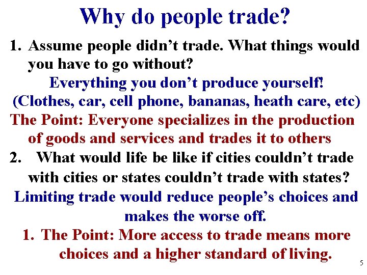 Why do people trade? 1. Assume people didn’t trade. What things would you have