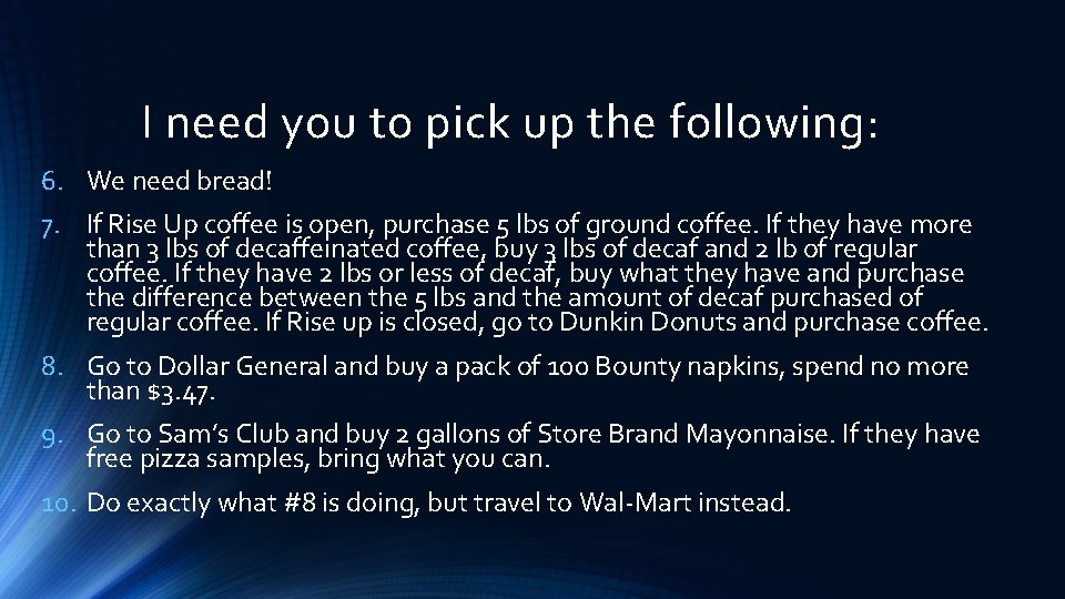 I need you to pick up the following: 6. We need bread! 7. If I need you to pick up the following: 6. We need bread! 7. If