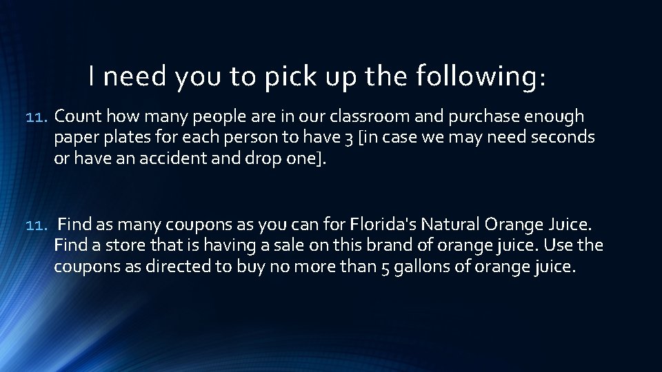 I need you to pick up the following: 11. Count how many people are I need you to pick up the following: 11. Count how many people are