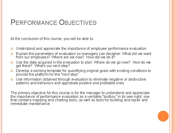 PERFORMANCE OBJECTIVES At the conclusion of this course, you will be able to: Understand