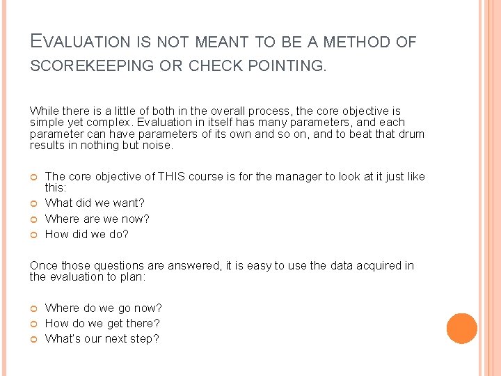 EVALUATION IS NOT MEANT TO BE A METHOD OF SCOREKEEPING OR CHECK POINTING. While