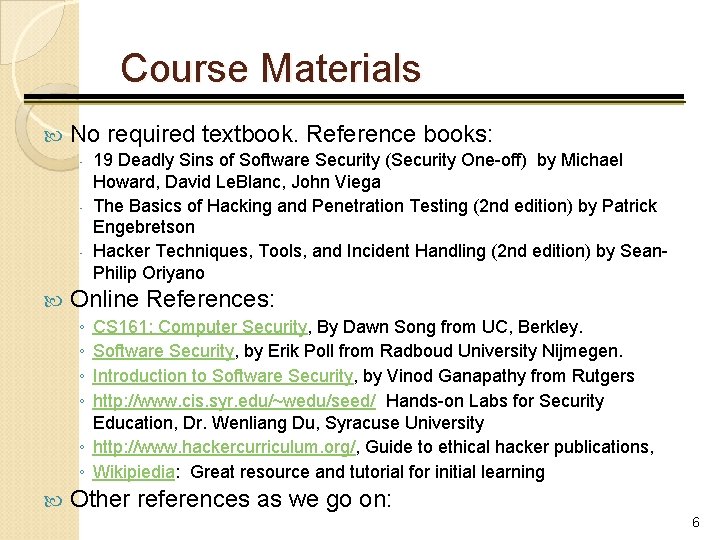 Course Materials No required textbook. Reference books: ◦ ◦ ◦ 19 Deadly Sins of