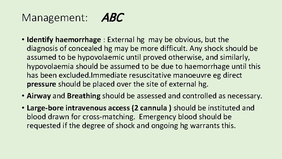 Management: ABC • Identify haemorrhage : External hg may be obvious, but the diagnosis