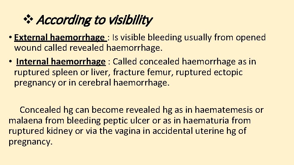 v According to visibility • External haemorrhage : Is visible bleeding usually from opened