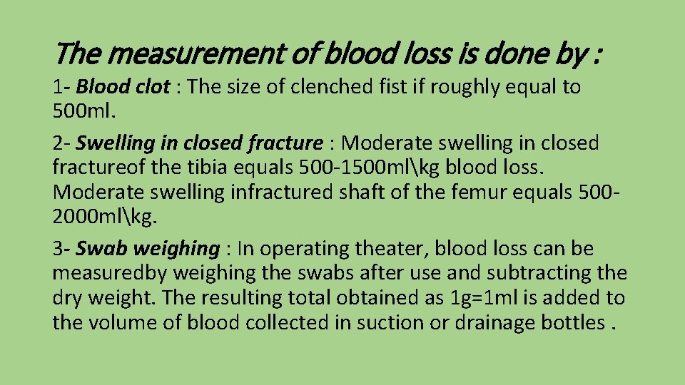 The measurement of blood loss is done by : 1 - Blood clot :