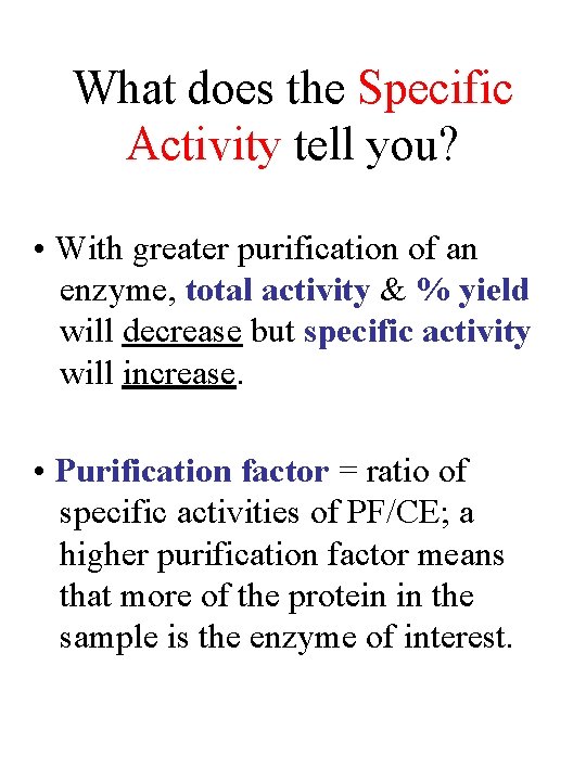 What does the Specific Activity tell you? • With greater purification of an enzyme,