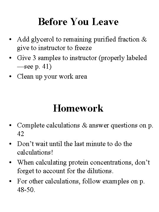 Before You Leave • Add glycerol to remaining purified fraction & give to instructor