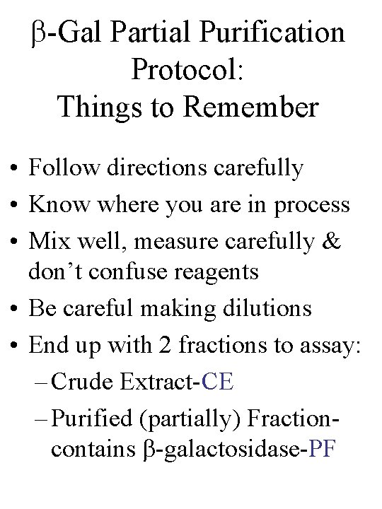  -Gal Partial Purification Protocol: Things to Remember • Follow directions carefully • Know