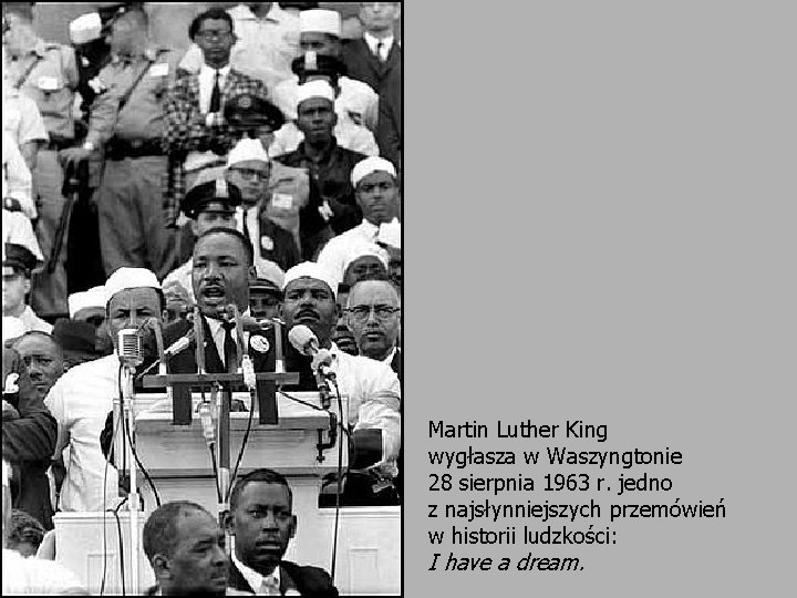 Martin Luther King wygłasza w Waszyngtonie 28 sierpnia 1963 r. jedno z najsłynniejszych przemówień