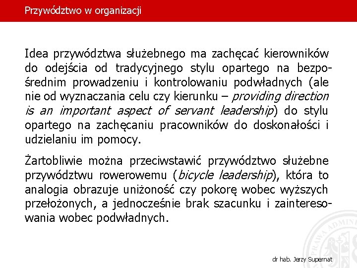 Przywództwo w organizacji Idea przywództwa służebnego ma zachęcać kierowników do odejścia od tradycyjnego stylu