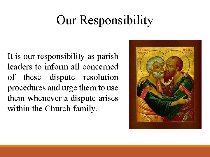 Our Responsibility It is our responsibility as parish leaders to inform all concerned of
