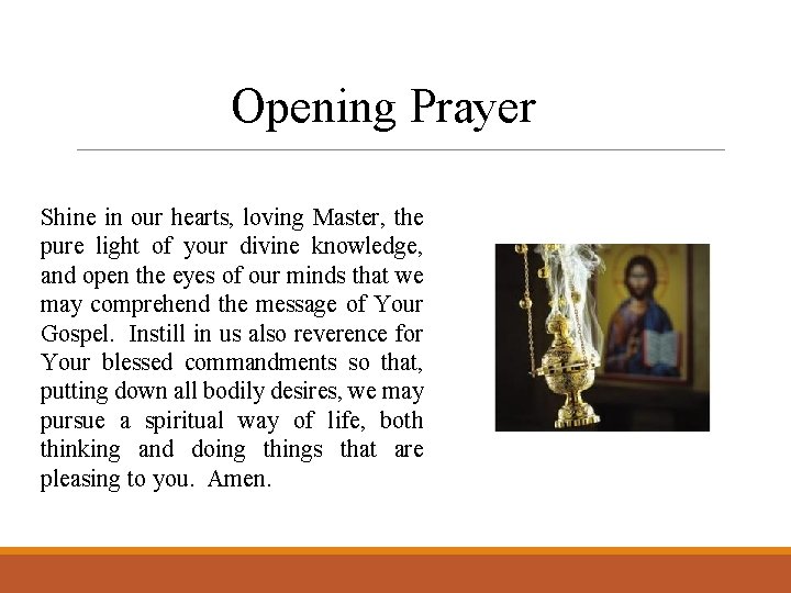 Opening Prayer Shine in our hearts, loving Master, the pure light of your divine