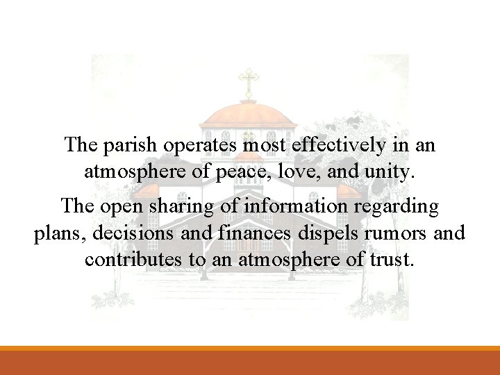 The parish operates most effectively in an atmosphere of peace, love, and unity. The