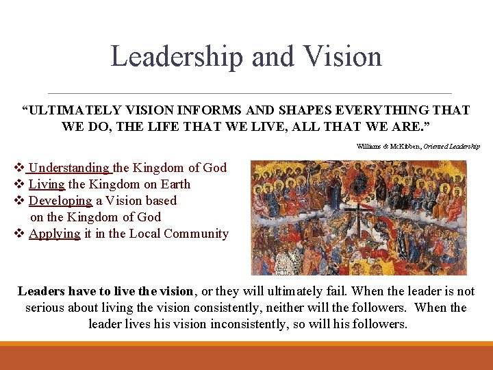 Leadership and Vision “ULTIMATELY VISION INFORMS AND SHAPES EVERYTHING THAT WE DO, THE LIFE