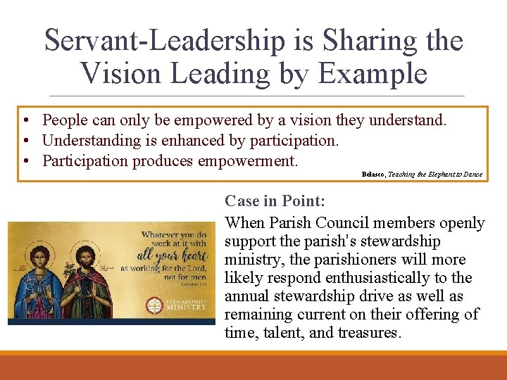 Servant-Leadership is Sharing the Vision Leading by Example • People can only be empowered