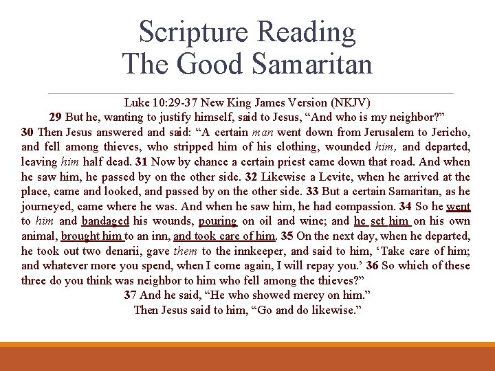 Scripture Reading The Good Samaritan Luke 10: 29 -37 New King James Version (NKJV)