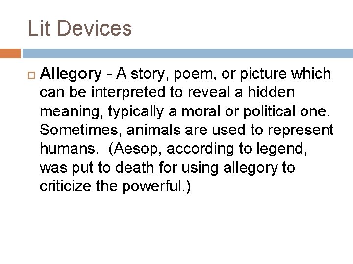 Lit Devices Allegory - A story, poem, or picture which can be interpreted to