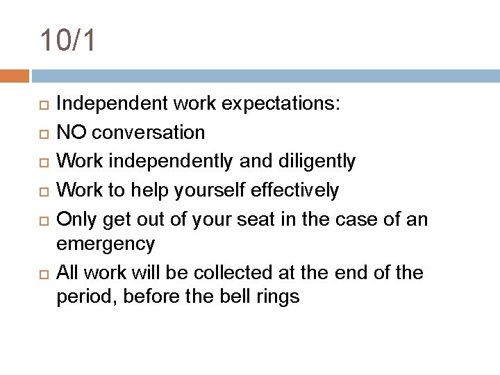 10/1 Independent work expectations: NO conversation Work independently and diligently Work to help yourself