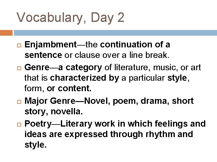 Vocabulary, Day 2 Enjambment—the continuation of a sentence or clause over a line break.
