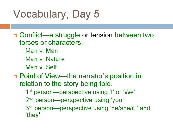 Vocabulary, Day 5 Conflict—a struggle or tension between two forces or characters. � Man