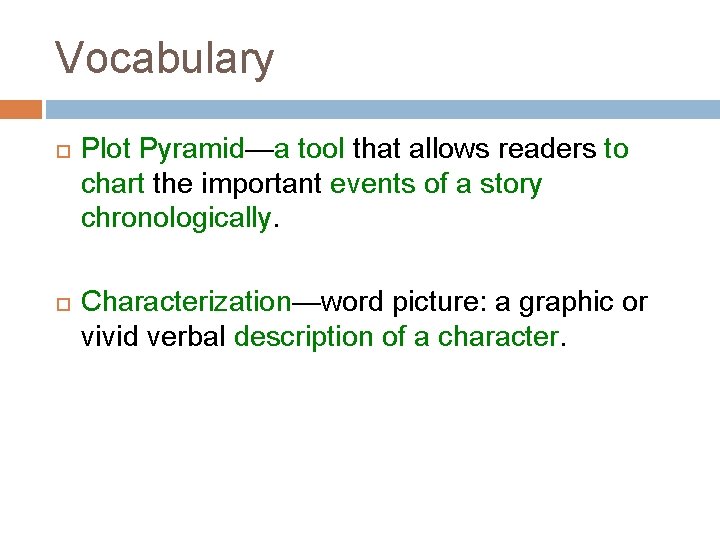 Vocabulary Plot Pyramid—a tool that allows readers to chart the important events of a