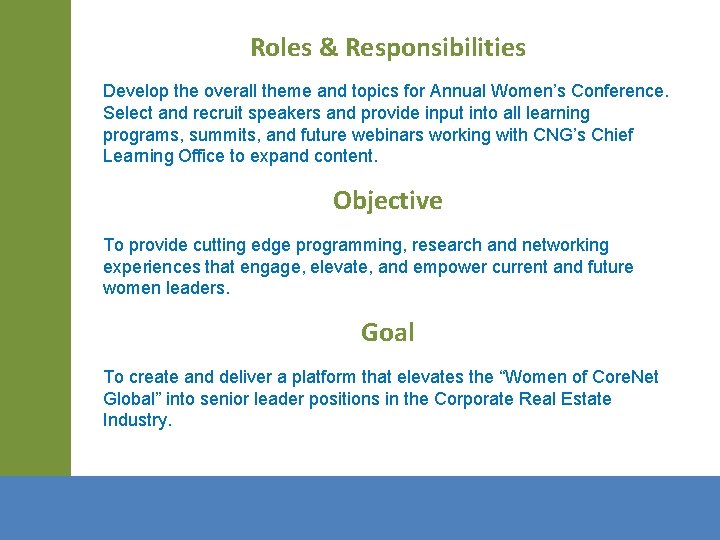 Roles & Responsibilities Develop the overall theme and topics for Annual Women’s Conference. Select