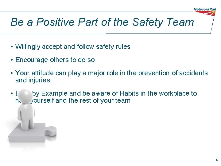 Be a Positive Part of the Safety Team • Willingly accept and follow safety