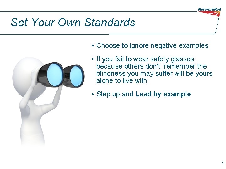 Set Your Own Standards • Choose to ignore negative examples • If you fail