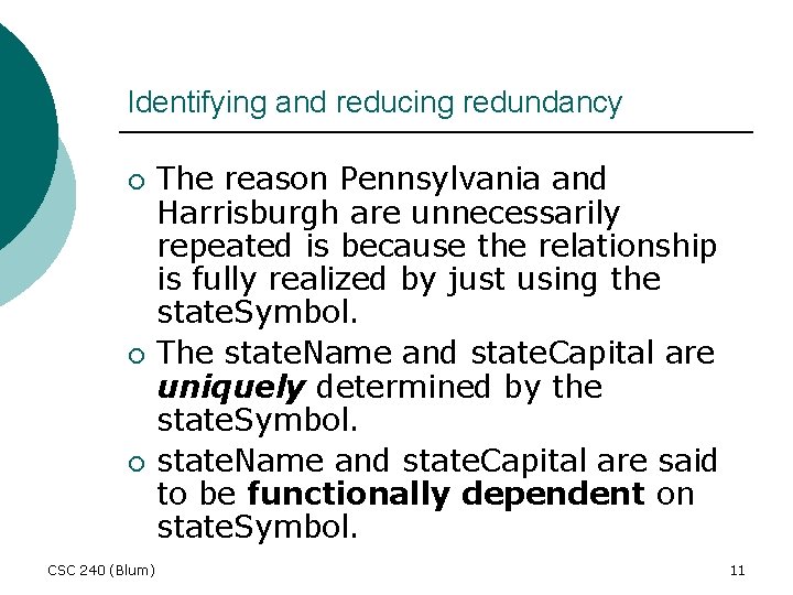 Identifying and reducing redundancy ¡ ¡ ¡ CSC 240 (Blum) The reason Pennsylvania and