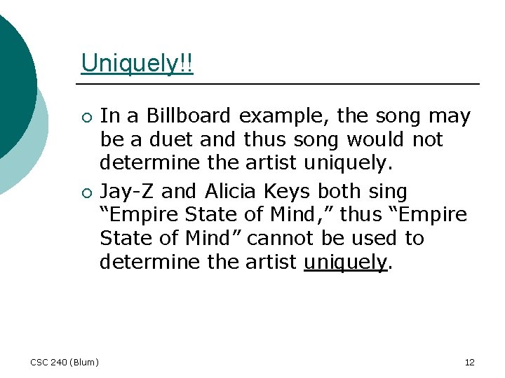 Uniquely!! ¡ ¡ CSC 240 (Blum) In a Billboard example, the song may be