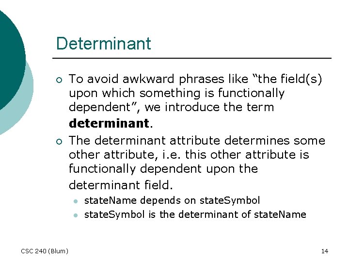 Determinant ¡ ¡ To avoid awkward phrases like “the field(s) upon which something is