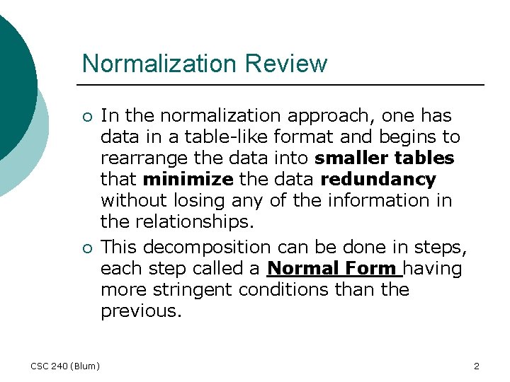 Normalization Review ¡ ¡ CSC 240 (Blum) In the normalization approach, one has data