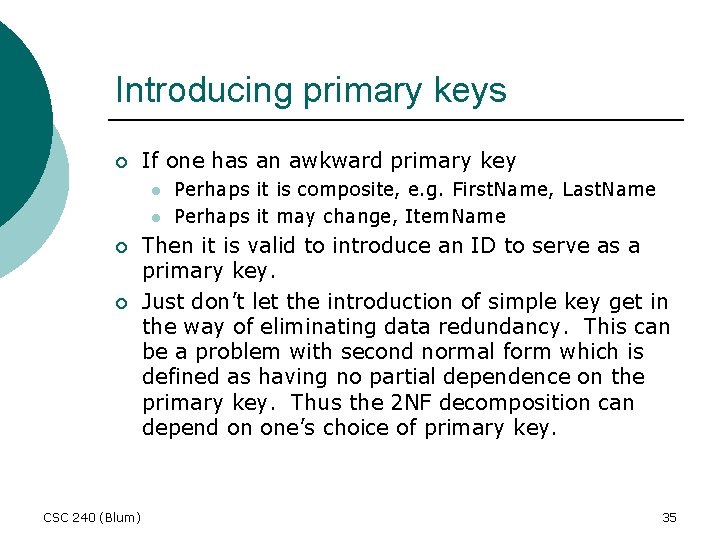 Introducing primary keys ¡ If one has an awkward primary key l l ¡