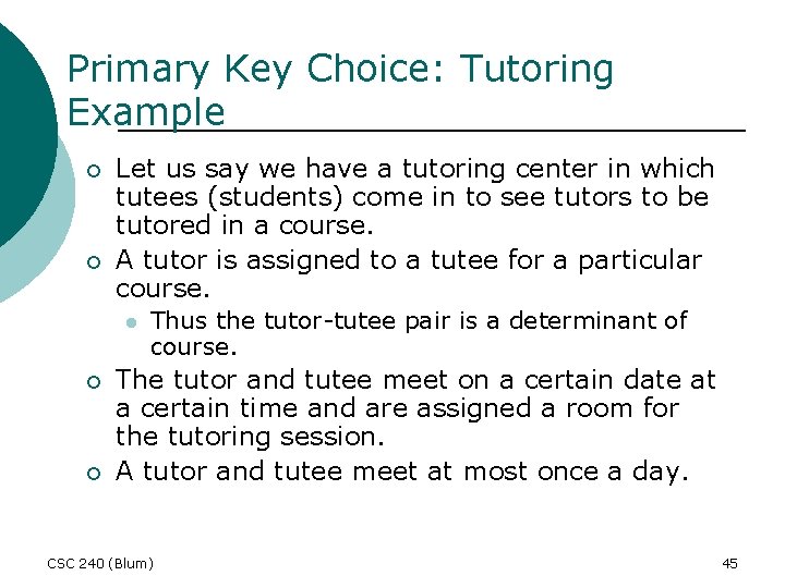 Primary Key Choice: Tutoring Example ¡ ¡ Let us say we have a tutoring