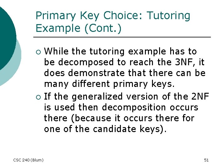 Primary Key Choice: Tutoring Example (Cont. ) While the tutoring example has to be