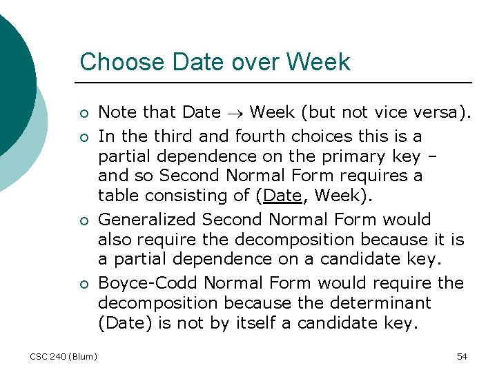 Choose Date over Week ¡ ¡ CSC 240 (Blum) Note that Date Week (but