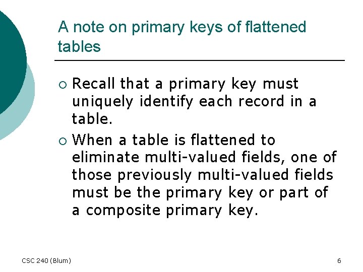 A note on primary keys of flattened tables Recall that a primary key must