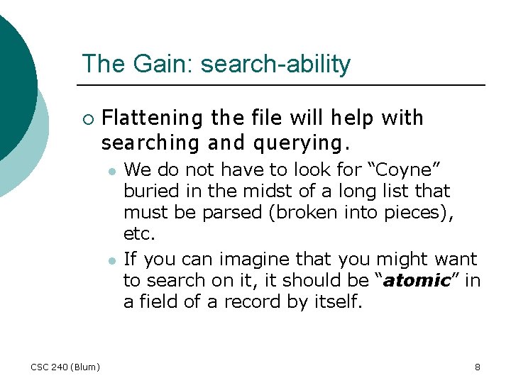 The Gain: search-ability ¡ Flattening the file will help with searching and querying. l