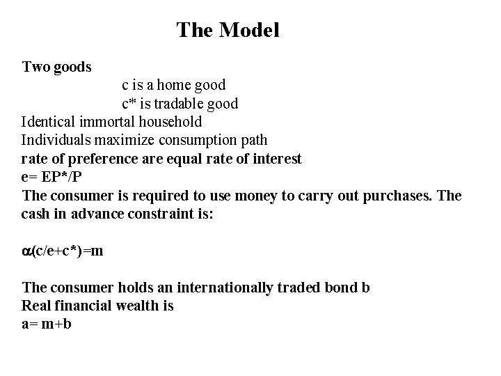 The Model Two goods c is a home good c* is tradable good Identical