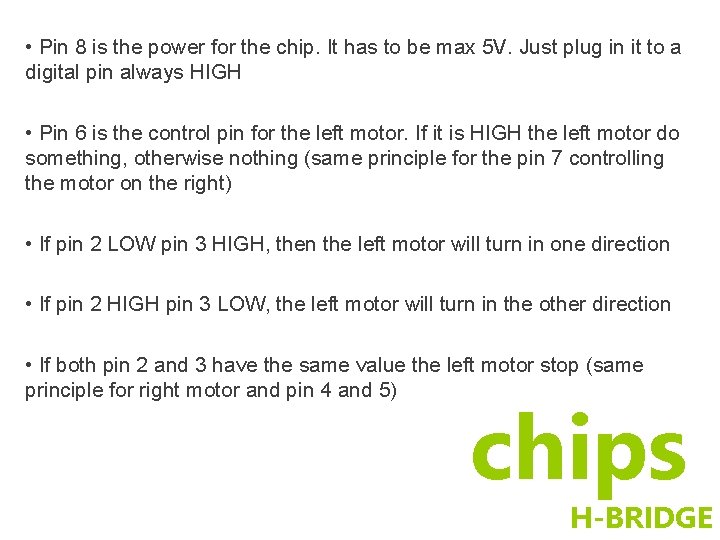 • Pin 8 is the power for the chip. It has to be • Pin 8 is the power for the chip. It has to be
